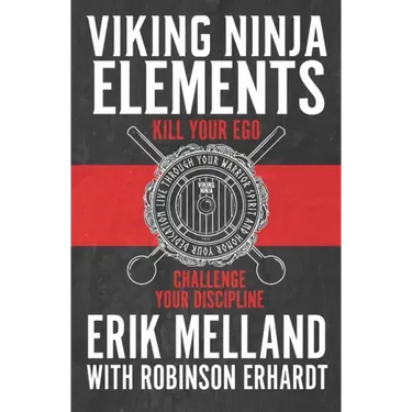 Viking Ninja Elements: Kill Your Ego, Challenge Your Discipline