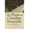 The Piano in Chamber Ensemble, Second Edition: An Annotated Guide