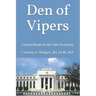 Den of Vipers: Central Banks & the Fake Economy