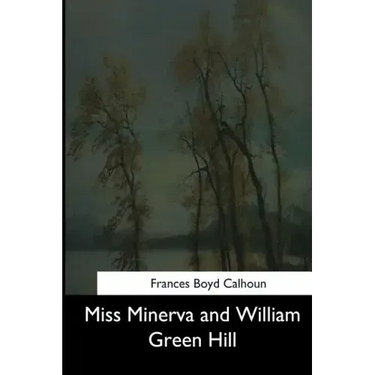 Miss Minerva and William Green Hill