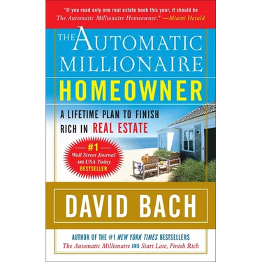 The Automatic Millionaire Homeowner: A Lifetime Plan to Finish Rich in Real Estate