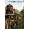Arkansas & Missouri Railroad: History Through the Miles