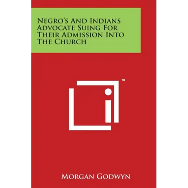 Negro's and Indians Advocate Suing for Their Admission Into the Church