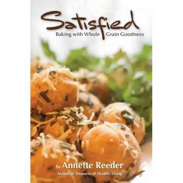 Satisfied: Baking with Whole Grain Goodness
