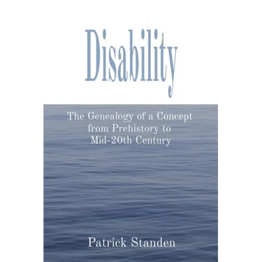 Disability: The Genealogy of a Concept from Prehistory to Mid-20th Century