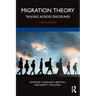 Migration Theory: Talking across Disciplines