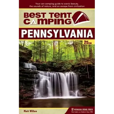 Best Tent Camping: Pennsylvania: Your Car-Camping Guide to Scenic Beauty, the Sounds of Nature, and an Escape from Civilization