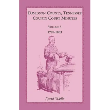 Davidson County, Tennessee County Court Minutes, Volume 3, 1799-1803