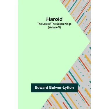 Harold: the Last of the Saxon Kings (Volume V)