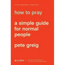 How to Pray: A Simple Guide for Normal People