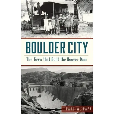 Boulder City: The Town That Built the Hoover Dam