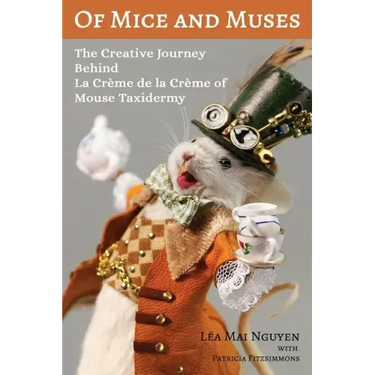 Of Mice and Muses: The Creative Journey Behind La Crème de la Crème of Mouse Taxidermy