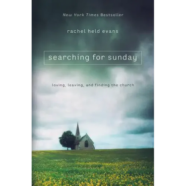 Searching for Sunday: Loving, Leaving, and Finding the Church