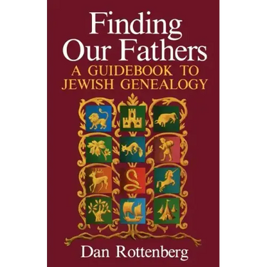 Finding Our Fathers. a Guidebook to Jewish Genealogy