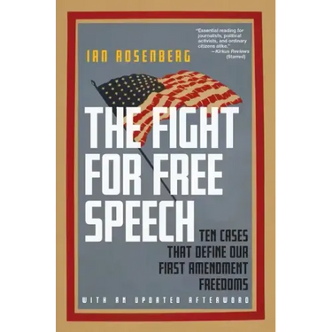 The Fight for Free Speech: Ten Cases That Define Our First Amendment Freedoms