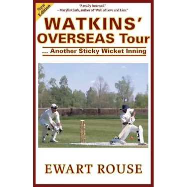 Watkins' Overseas Tour: Another Sticky Wicket Inning, a Cricket Novel, New Edition