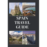 Spain Travel Guide: Activities, Food, Drinks, Barcelona, Madrid, Valencia, Seville, Zaragoza, Malaga, Murcia, Palma de Mallorca, Las Palma