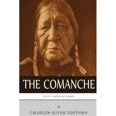 Native American Tribes: The History and Culture of the Comanche