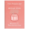 The Prayer Jar Devotional: Healing
