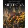 Meteora: The History of the Famous Greek Landmark that Houses Eastern Orthodox Monasteries