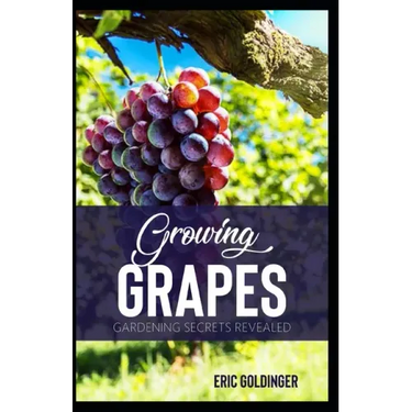 Growing Grapes: Gardening Secrets Revealed