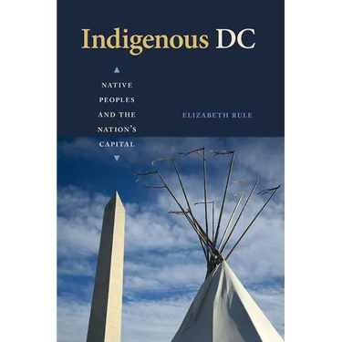Indigenous DC: Native Peoples and the Nation's Capital