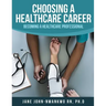 Choosing a Healthcare Career: Becoming a Healthcare Professional