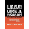 Lead Like a Woman: Tales From the Trenches