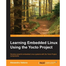 Learning Embedded Linux using the Yocto Project