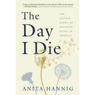 The Day I Die: The Untold Story of Assisted Dying in America