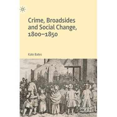 Crime, Broadsides and Social Change, 1800-1850