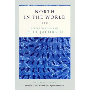 North in the World: Selected Poems of Rolf Jacobsen, A Bilingual Edition