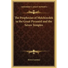 The Prophecies of Melchizedek in the Great Pyramid and the Seven Temples