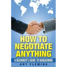 How to Negotiate Anything: A Beginner's Guide to Negotiating