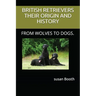 Retrievers Their Origin and History: From Wolves to Dogs.