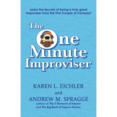 The One Minute Improviser: Learn the secrets of being a truly great improviser!