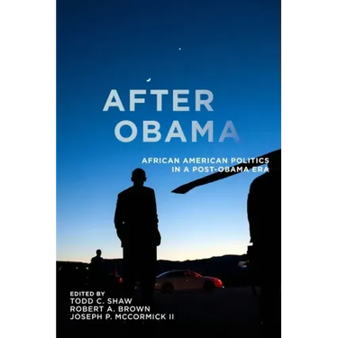 After Obama: African American Politics in a Post-Obama Era