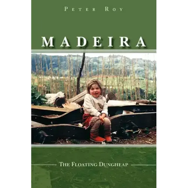 Madeira: The Floating Dungheap