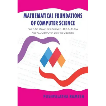 Mathematical Foundations of Computer Science: For B.SC (Computer Science), B.C.a, M.C.A and All Computer Science Courses