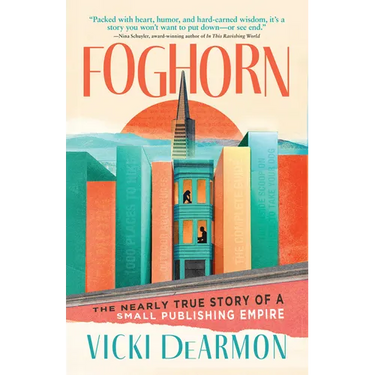 Foghorn: The Nearly True Story of a Small Publishing Empire