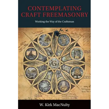 Contemplating Craft Freemasonry: Working the Way of the Craftsman