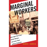 Marginal Workers: How Legal Fault Lines Divide Workers and Leave Them Without Protection