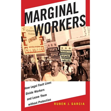 Marginal Workers: How Legal Fault Lines Divide Workers and Leave Them Without Protection