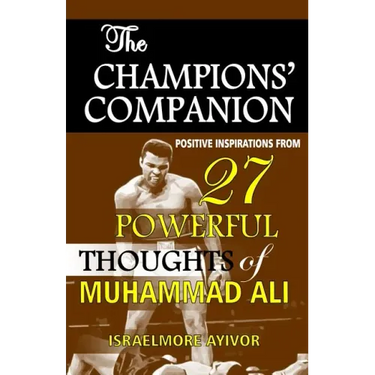 The Champions' Companion: Positive Inspirations from 27 Powerful Thoughts of Muhammad Ali