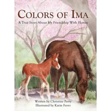 Colors of Ima: A True Story About My Friendship With Horses