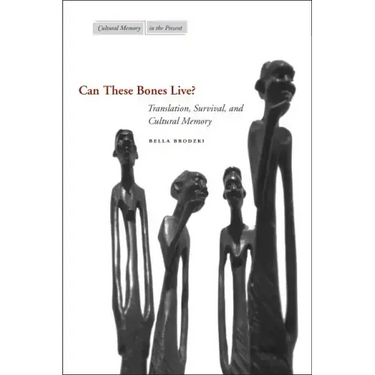 Can These Bones Live?: Translation, Survival, and Cultural Memory
