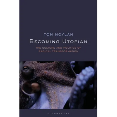 Becoming Utopian: The Culture and Politics of Radical Transformation