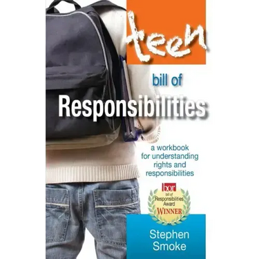 The Teen Bill of Responsibilities: A Workbook for Understanding Rights and Responsibilities