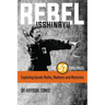 Rebel Isshinryu: The 57 Challenges: Exploring Karate Myths, Madness and Mysteries