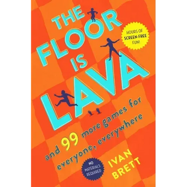 The Floor Is Lava: And 99 More Games for Everyone, Everywhere